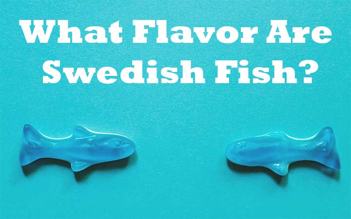 What Flavor Are Swedish Fish?